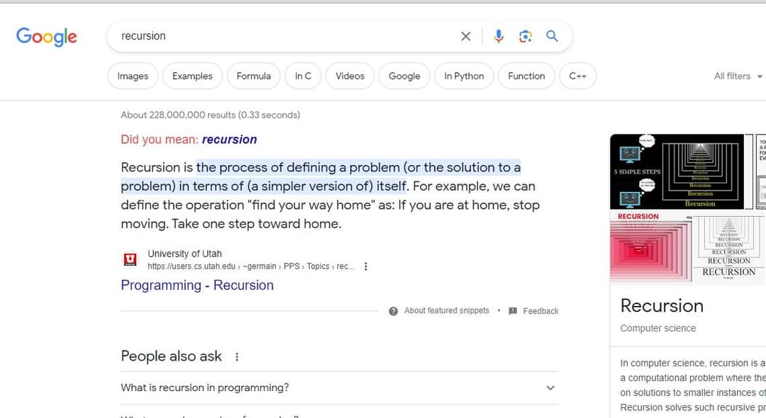 لو عملت سيرش في جوجل عن كلمة recursion هتلاقيه بيقولك
Did you mean recursion
حتى وانت كاتبها صح ولو دوست عليها هتظهرلك تاني ولو دوست تالت برضو هتظهر وهكذا... بيدخلك في انفينيت لوب عشان يقربلك المعنى