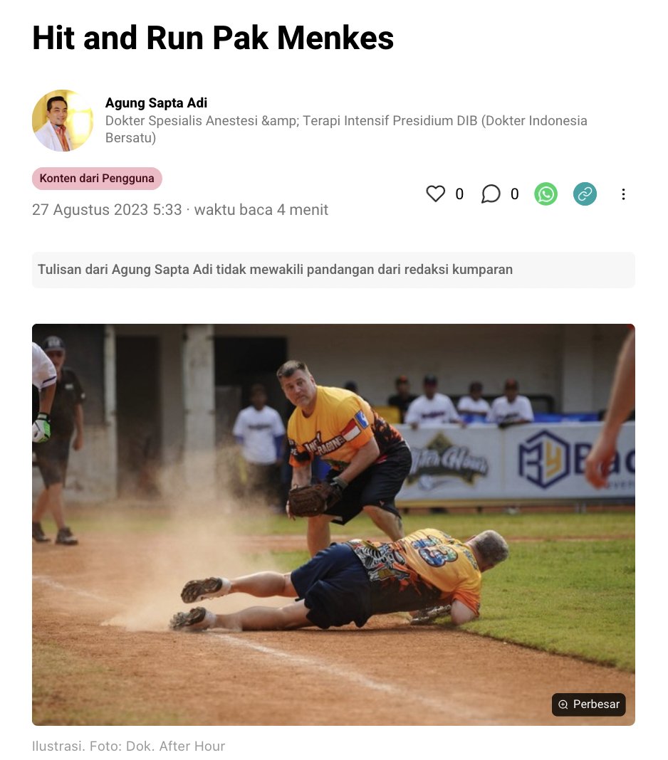Hit and Run Pak Menkes

Agung Sapta Adi
Ahli Anastesi &amp;Terapi Intensif, Presidium DIB

<a href="/perkumpulan_DIB/">Dokter Indonesia Bersatu</a> 

Awalnya istilah hit and run digunakan dalam permainan softball dan baseball yaitu taktik batter (pemukul bola) untuk membantu agar pelari (base runner) dapat maju ke beberapa