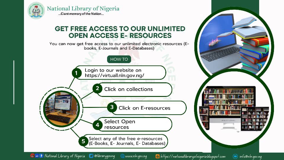 Visit the virtual library services portal of the National Library of Nigeria to get unlimited access and download  open resources (E-books and E-journals) of your choice
virtuall.nln.gov.ng