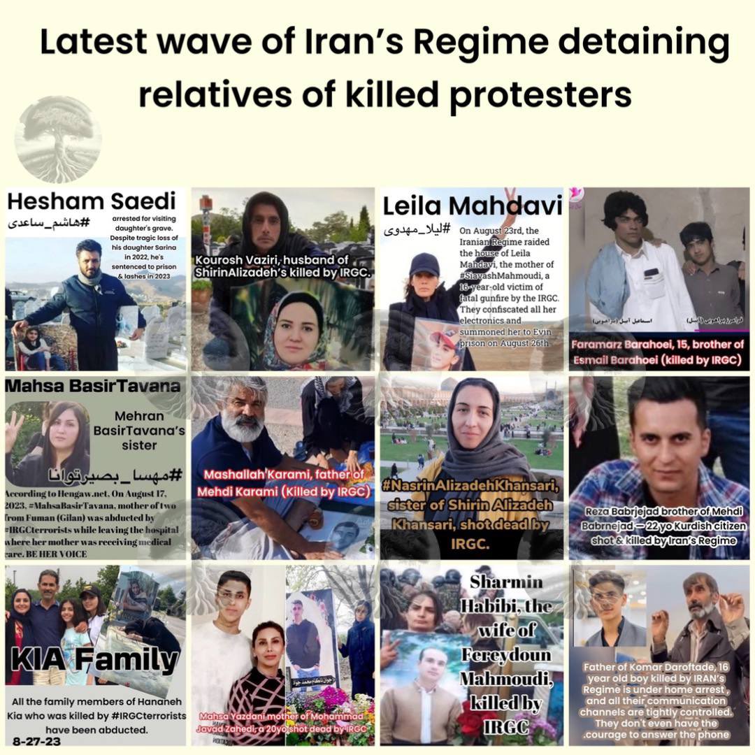🚨Latest wave of Iran’s Regime detaining relatives of killed protesters

 #MashallahKarami
#FaramarzBarahoei
 #MahsaYazdani
 #NasrinAlizadehKhansari
#SharminHabibi
 #MahsaBasirTavana
#KouroshVaziri
#HassanDaroftadeh
 #RezaBabrnejad
#LeilaMahdavi
 #HashemSaedi
#MasoumehAzari