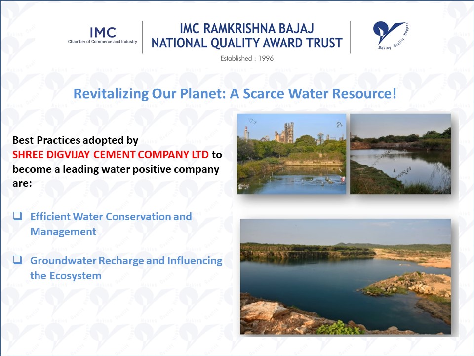 Best Practices adopted by Shree Digvijay Cement Co. Ltd to become a leading water positive company. We will bring more #BestPractices of the IMC RBNQA Applicants over the next few weeks. 
For more information pl. contact on 022 22025438
#Sustainability #WaterConservation #ZLD