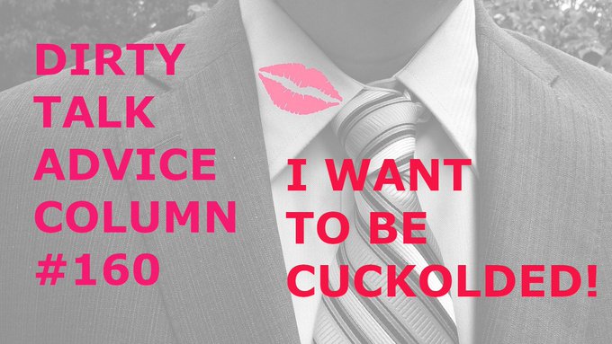 I Want To Be Cuckolded!  Today&rsquo;s column comes courtesy of a reader who is struggling to fulfill their<a href="/tag/advicecolumn"class="tags"><span>#advicecolumn</span></a>