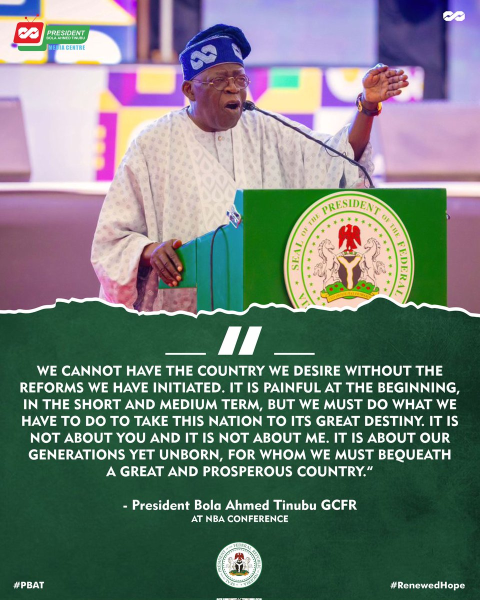 DOlusegun's tweet photo. "We can not have the country we desire without the reforms we have initiated. It is painful at the beginning, in the short and medium term, but we must do what we have to do to take this nation to its great destiny. It is not about you and it is not about me. It is about our generations yet unborn, for whom we bequeath a great and prosperous  country."
_ President Bola Ahmed Tinubu at NBA Conference 
@officialABAT
