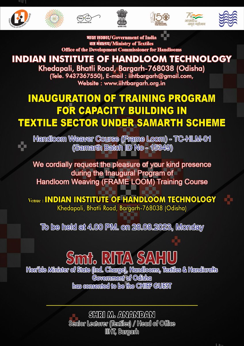 A training programme for capacity building of handloom weavers of Bargarh district under SAMARTH scheme of Govt. of India is going to be inaugurated at IIHT, Bargarh on 28.08.2023 by Hon'ble Minister of State (Ind. Charge), Handloom, Textile & Handicraft, Govt. of Odisha.