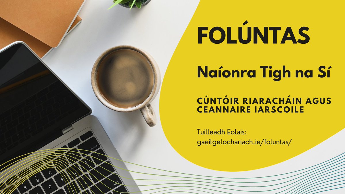 Tá Naíonra Tigh na Sí, Baile Locha Riach, ag lorg duine le haghaidh poist mar Chúntóir Riaracháin agus Ceannaire Iarscoile comhcheangailte. Is post lánaimseartha é seo, 5 lá in aghaidh na seachtaine le conradh ar théarma seasta. Tuilleadh eolais ar fáil ar gaeilgelochariach.ie/foluntas/