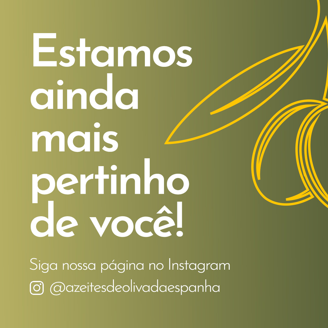 Estamos ainda mais pertinho de você!
Siga nossa página no Instagram
@azeitesdeolivadaespanha 
instagram.com/azeitesdeoliva…