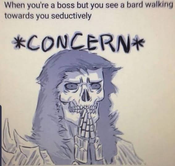 Slay the evil boss more like lay the evil boss
D&amp;D memes i love them
 #Bard