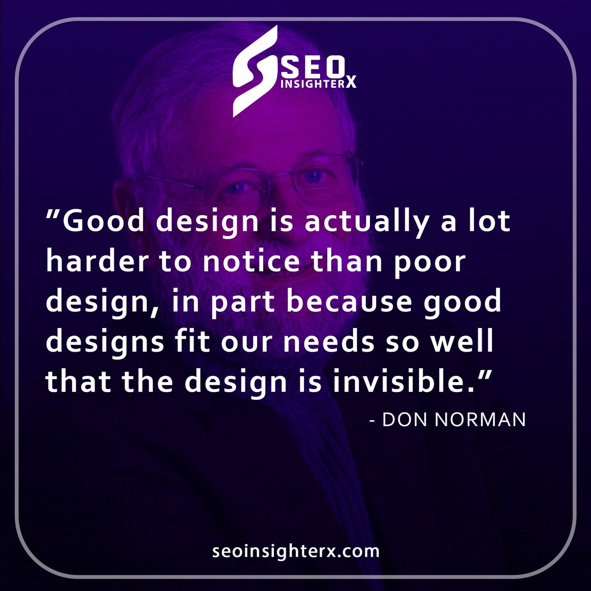 'Good design is actually a lot harder to notice than poor design, in part because good designs fit our needs so well that the design is invisible.'
.
𝐂𝐨𝐧𝐭𝐚𝐜𝐭 𝐮𝐬 𝐟𝐨𝐫 𝐦𝐨𝐫𝐞 𝐃𝐞𝐭𝐚𝐢𝐥𝐬 Visit Our Website: seoinsighterx.com
.
#design #DONNORMAN #seoinsighterx