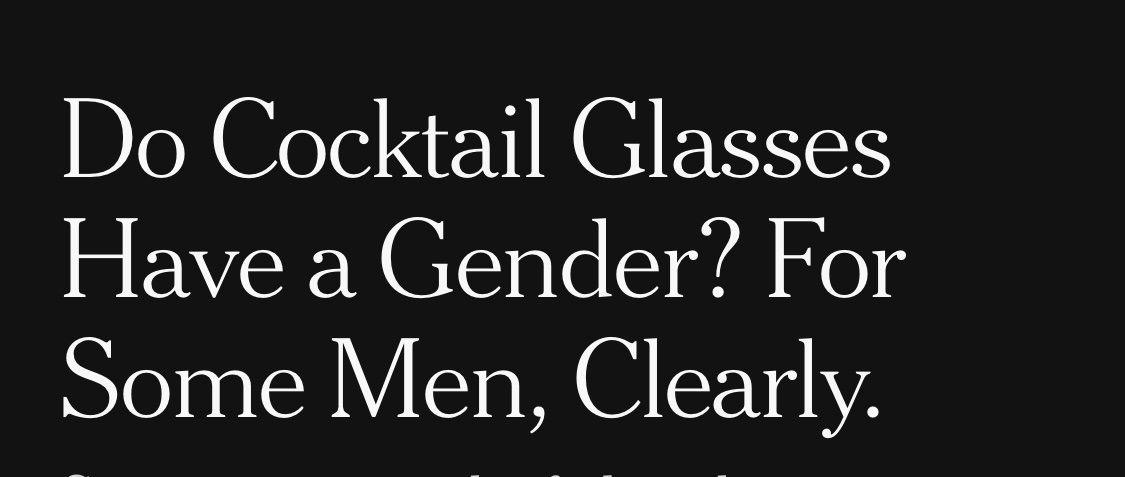 Do Cocktail Glasses Have a Gender? For Some Men, Clearly. - The