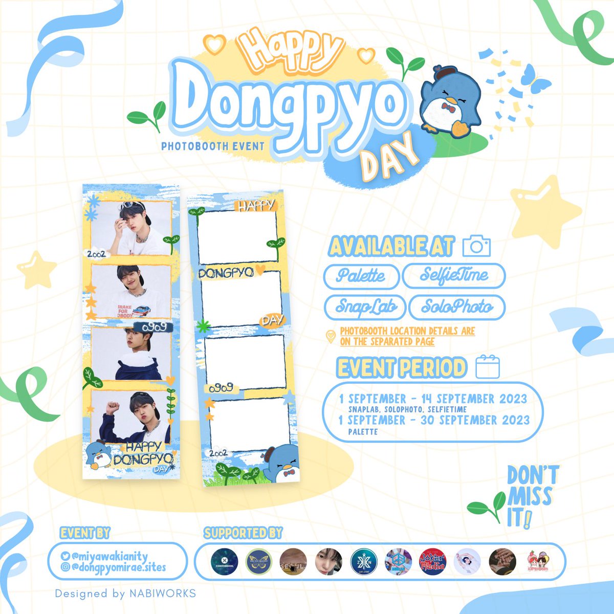 .⭑ꕤ*.ﾟ𝐇𝐀𝐏𝐏𝐘 𝐃𝐎𝐍𝐆𝐏𝐘𝐎 𝐃𝐀𝐘!ﾟ*.ꕤ⭑.

Son Dongpyo Birthday Photobooth Event in Indonesia

📆 1-30 Sept 2023
📍 Selfie Time, Palette, Snaplab, and Solophoto booth

{𝘥𝘦𝘵𝘢𝘪𝘭𝘴 𝘰𝘯 𝘱𝘰𝘴𝘵𝘦𝘳}

Be sure to capture your joyful moment and share it with us! ✨️