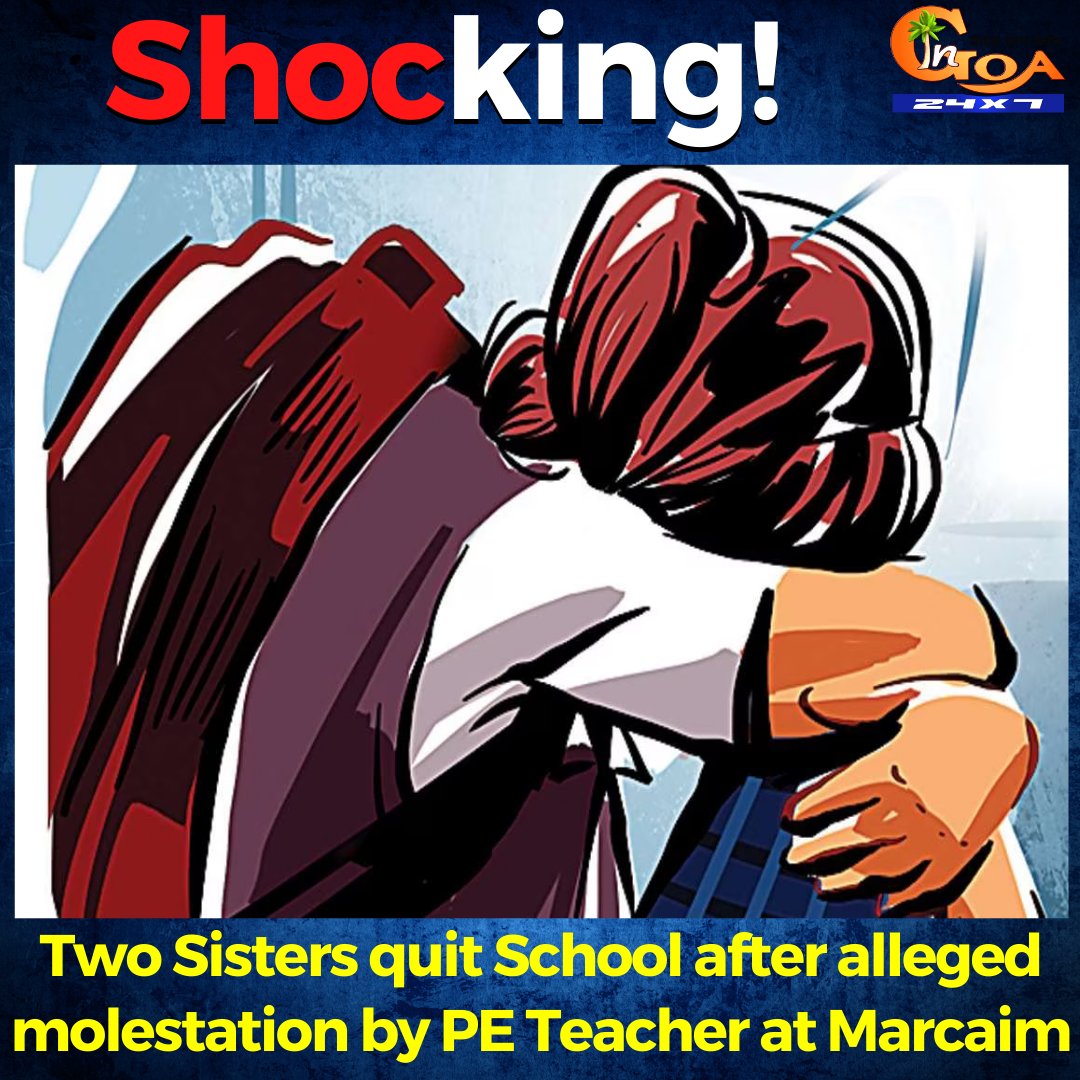 InGoa24x7's tweet photo. #Shocking!-Two Sisters quit School after alleged molestation by PE Teacher at Marcaim
WATCH : https://t.co/WlQP51cGHa

#Goa #GoaNews #sisters #quit #school #molestation #Marcaim #PETeacher https://t.co/RS3I37CiAL