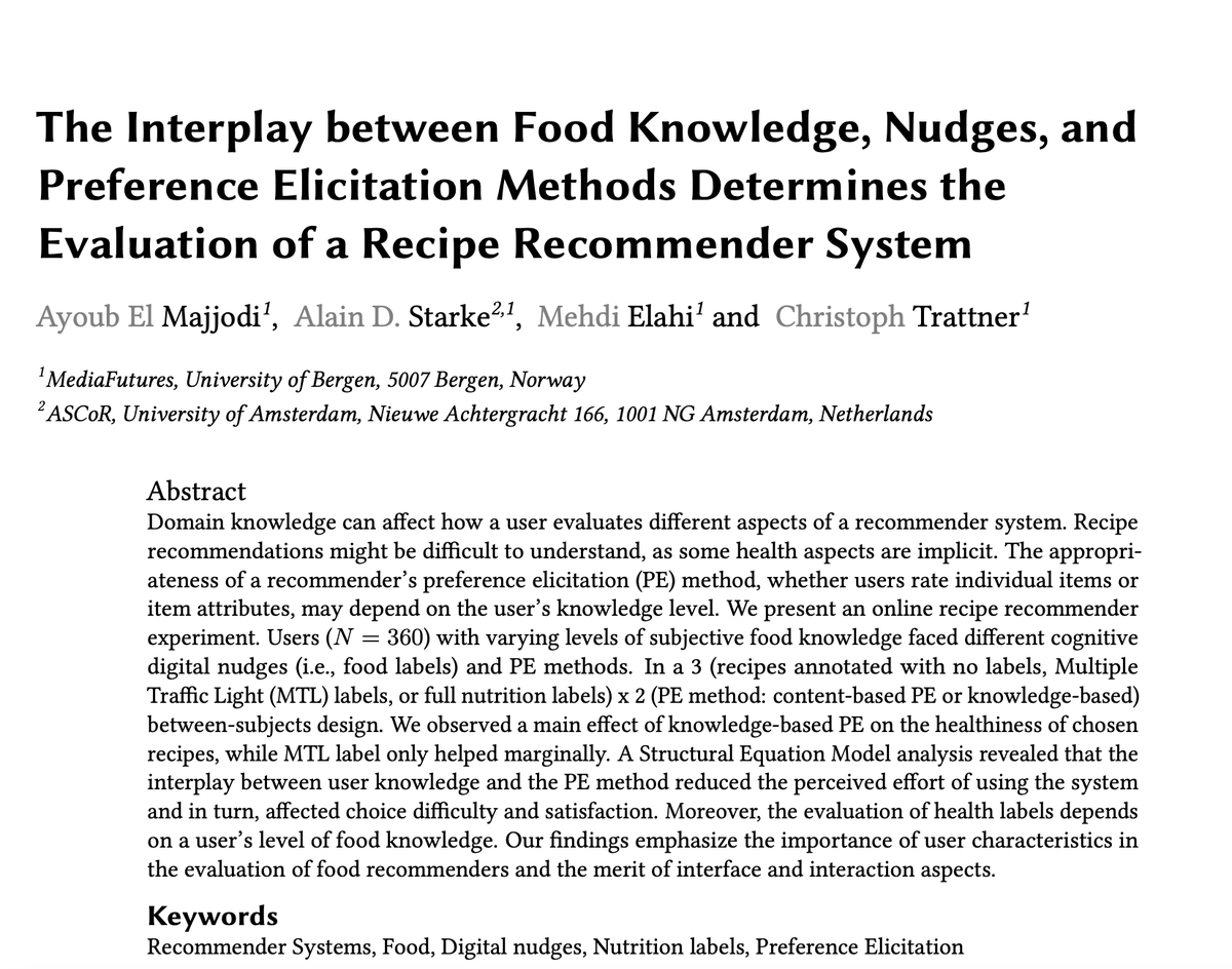 Ayoub Elmajjodi (@ayelmajjodi) on Twitter photo Happy that our work with <a href="/alainstarke/">Alain Starke 🦙</a>, <a href="/ctrattner/">Prof. Christoph Trattner</a> <a href="/mehdielaahi/">Mehdi Elahi</a> "The Interplay between Food Knowledge, Nudges, and Preference Elicitation Methods Determines the Evaluation of a Recipe Recommender System" accepted to <a href="/IntRSworkshop/">IntRS workshop</a> <a href="/ACMRecSys/">ACM RecSys</a> <a href="/SFIMediaFutures/">Research Centre for Responsible Media Technology</a> <a href="/infomedia_uib/">Infomedia_uib</a> 👏 Happy that our work with <a href="/alainstarke/">Alain Starke 🦙</a>, <a href="/ctrattner/">Prof. Christoph Trattner</a> <a href="/mehdielaahi/">Mehdi Elahi</a> "The Interplay between Food Knowledge, Nudges, and Preference Elicitation Methods Determines the Evaluation of a Recipe Recommender System" accepted to <a href="/IntRSworkshop/">IntRS workshop</a> <a href="/ACMRecSys/">ACM RecSys</a> <a href="/SFIMediaFutures/">Research Centre for Responsible Media Technology</a> <a href="/infomedia_uib/">Infomedia_uib</a> 👏