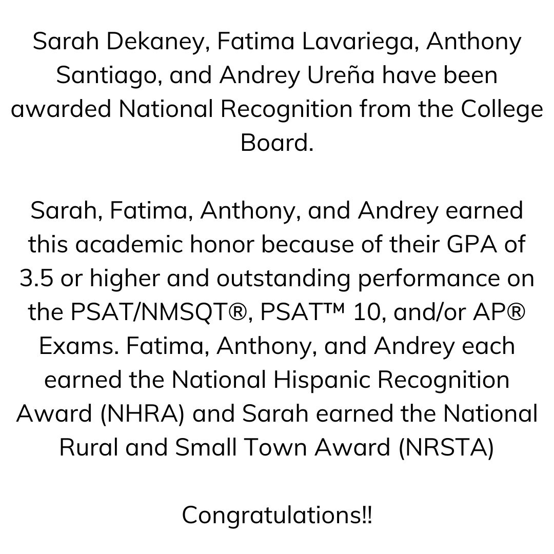 Sarah Dekaney, Fatima Lavariega, Anthony Santiago, &amp; Andrey Ureña have been awarded National Recognition from the College Board.

Congratulations!!