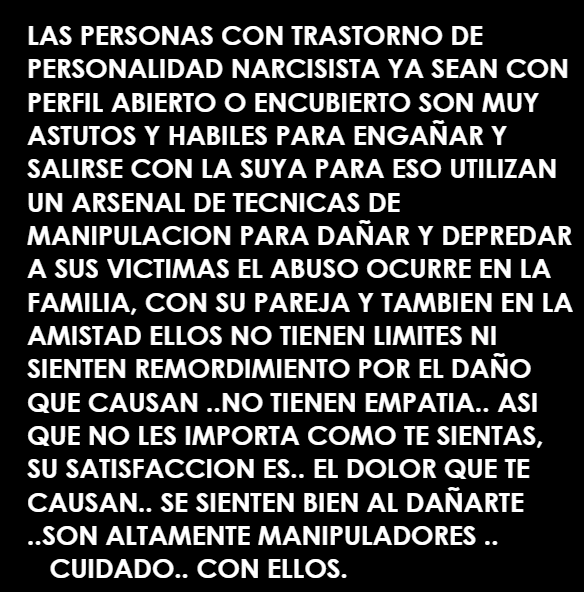 Hola .. 
les comparto mi pequeño extracto ..lo narro desde mi vivencias con mi padre y hermanas.. 
ellos son seres manipuladores y peligrosos..
