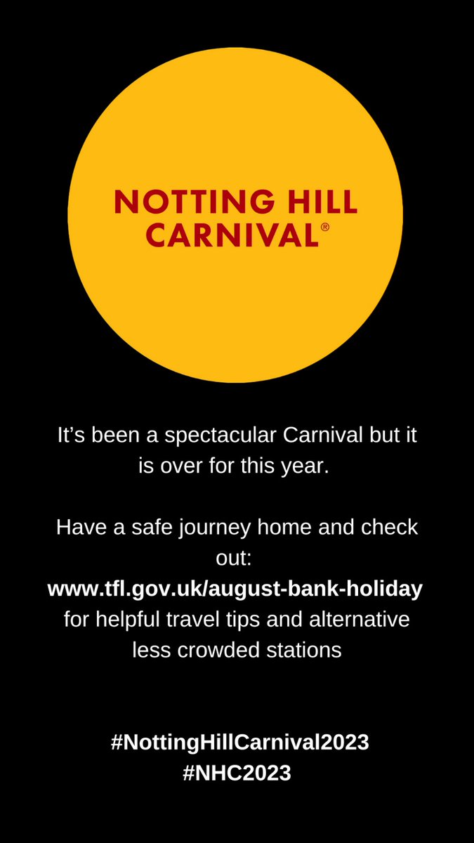 It’s been a spectacular Carnival but it is over for this year. Have a safe journey home and check out tfl.gov.uk/august-bank-ho… for helpful travel tips and alternative less crowded stations #NottingHillCarnival2023 #NHC2023