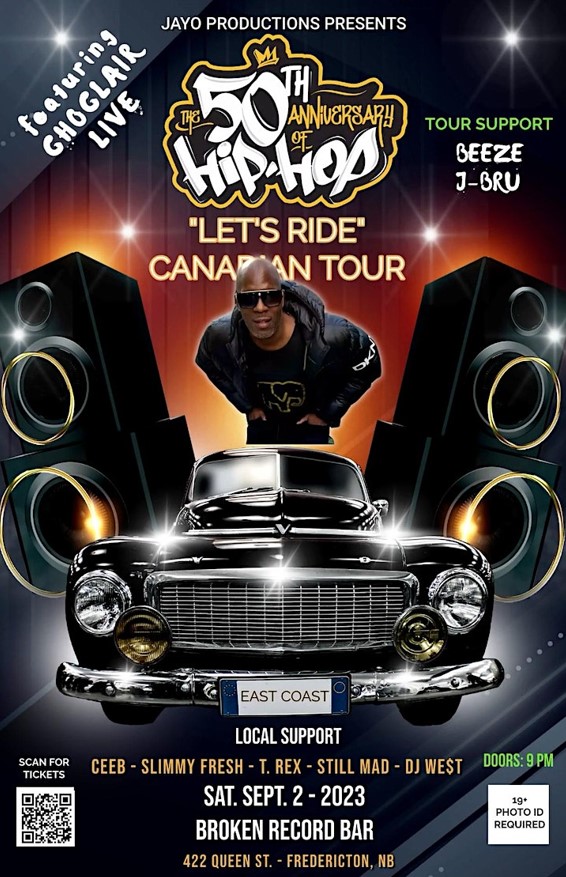 50Th Hip Hop Anniversary East Coast Tour Ft. Choclair Live In Fredericton!
Date: Saturday, September 2nd, 2023
Venue: Broken Record Bar
422 Queen Street.
New Brunswick
Time: 9:00 Pm 
Promo Tickets: $15
Advance: $20
Door: $25

Buy your tickets here:
Choclairfred.Eventbrite.Ca