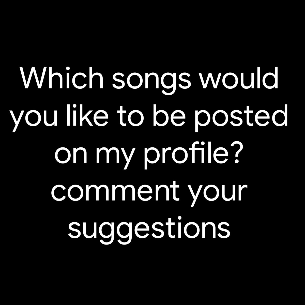 Which songs would you like to be posted on my profile?

comment below 👇

#request