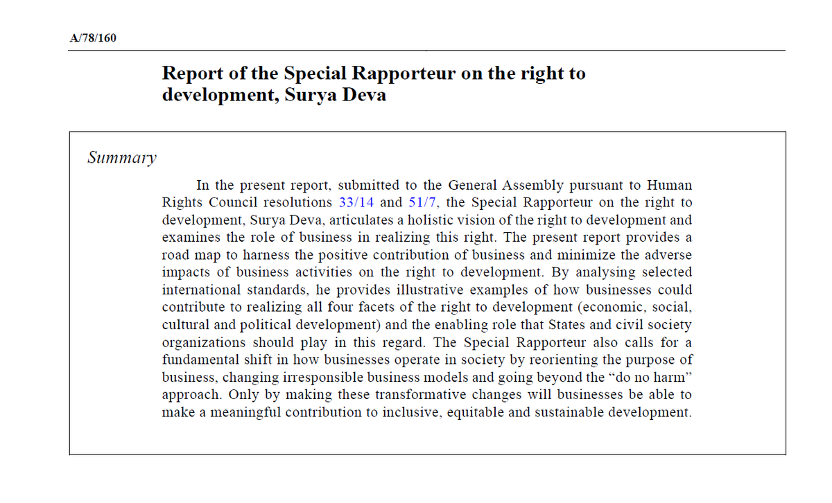 My 1st GA report on 'role of business in realizing the right to development' just out: documents-dds-ny.un.org/doc/UNDOC/GEN/… The report calls for a fundamental shift in how businesses operate in society: reorient the purpose, go beyond the 'do no harm' & change irresponsible business models.