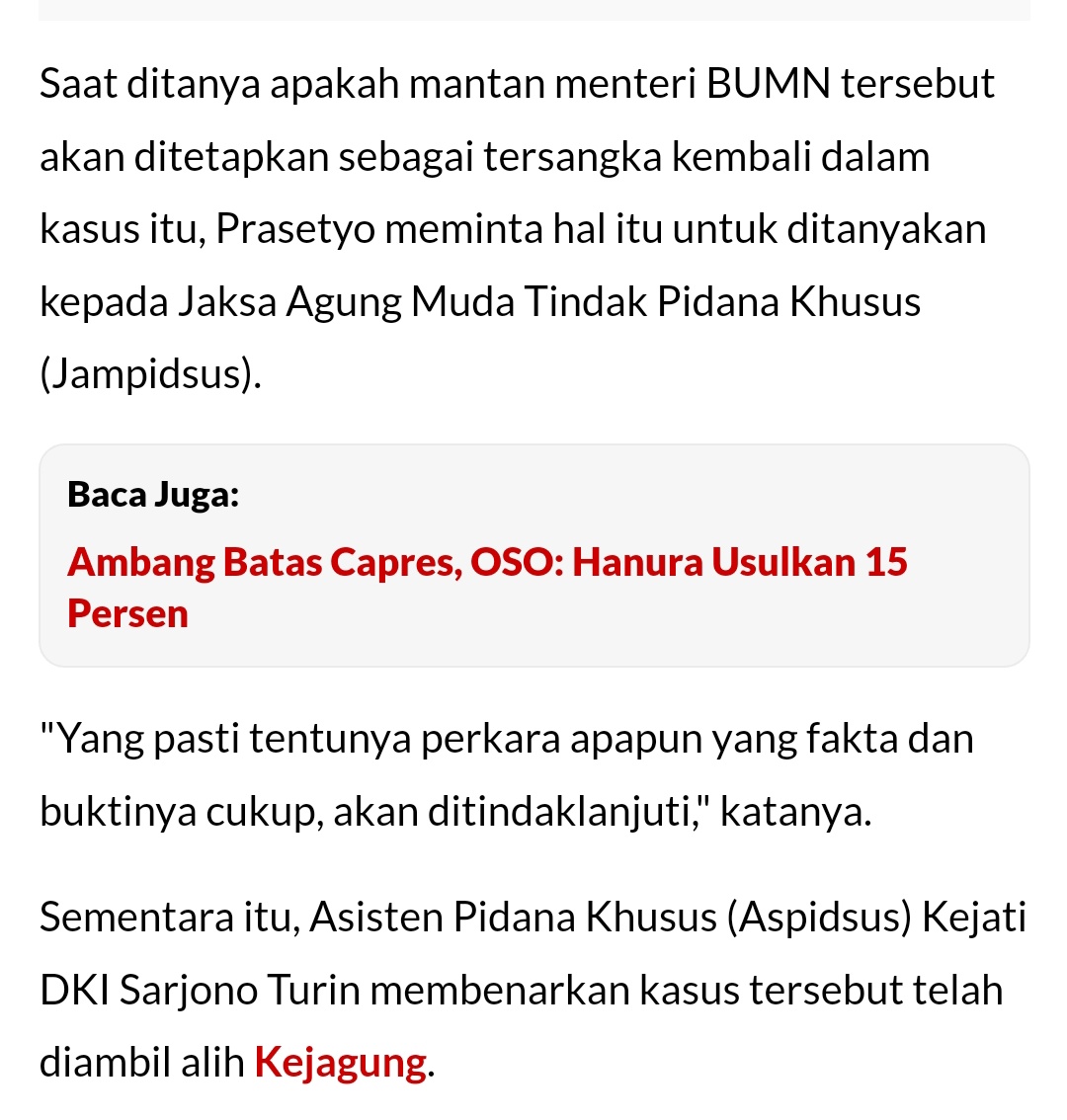 Berkali-kali lolos, berkali-kali juga Dahlan Iskan diseret dan gagal. Maka Jampidsus Kejaksaan Agung Sarjono Turin mengincarnya lewat kasus lain. Cara penanganan korupsi yg serampangan ini malah berujung kriminalisasi daripada penanganan korupsi untuk mengembalikan uang negara.