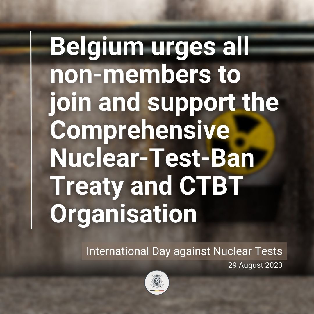 Today is the International Day against #NuclearTests, following a unanimous @UN resolution in 2009. ❌ To #EndNuclearTests is a requisite for a world free of nuclear weapons. Hence, Belgium urges all non-members to join and support the #CTBT and @CTBTO.