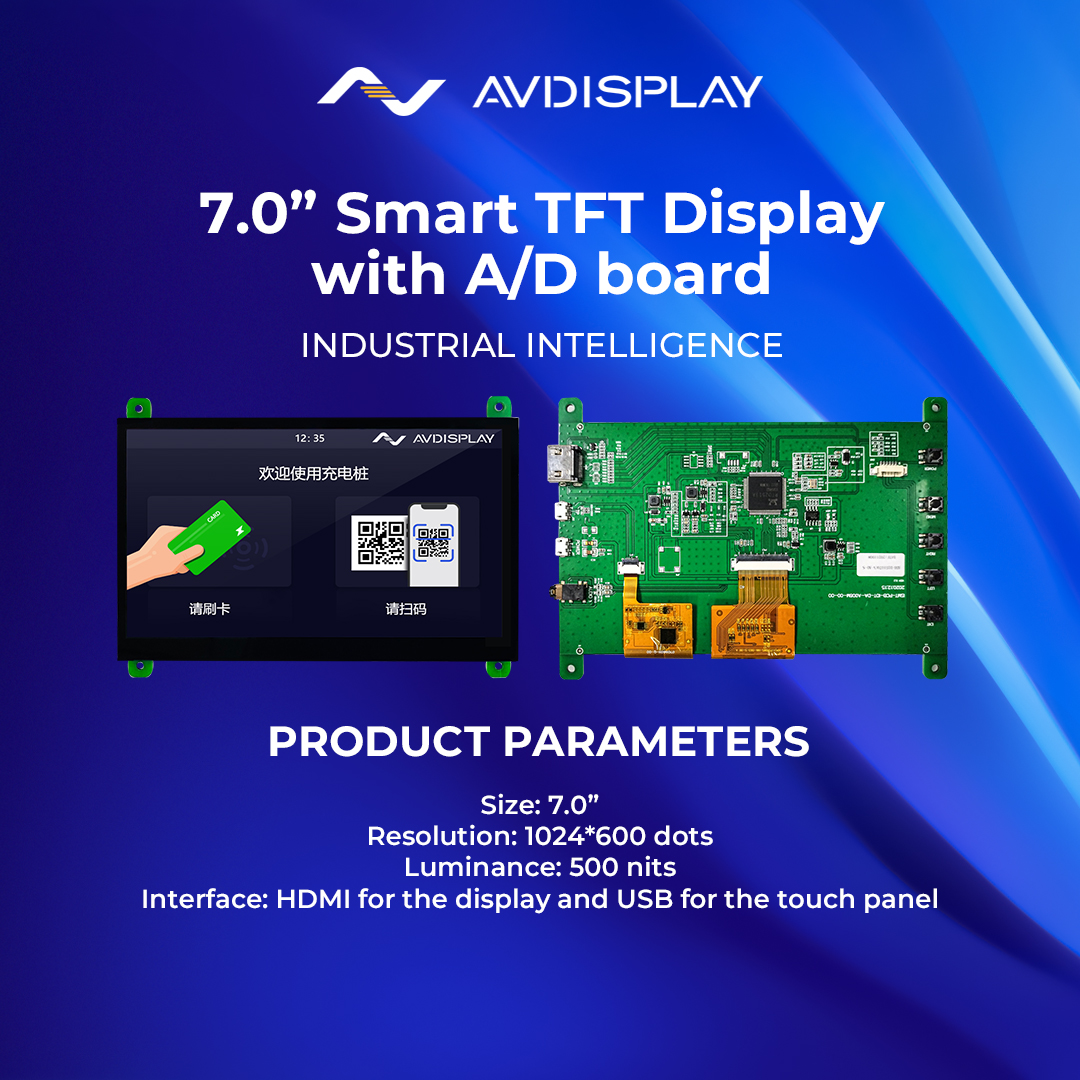 AVD is proud to release our latest development of a 7.0” TFT Smart Display with embedded A/D board monitor. The display has a resolution of 1024*600 dots, and the brightness is 500 cd/m². It is ideal for a variety of applications, such as EV Chargers, industrial automation, etc.
