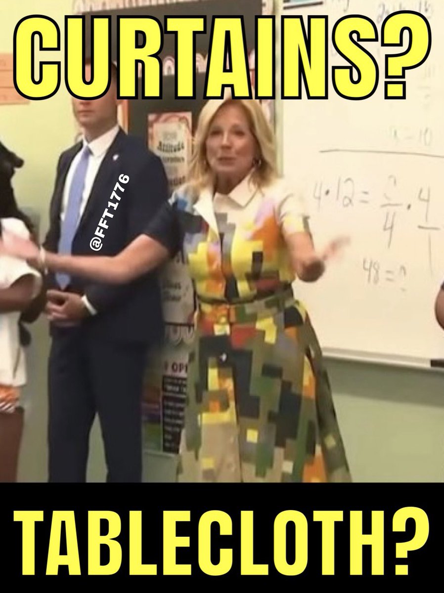 Jill Biden … Which is it this time? Curtains or table cloth?