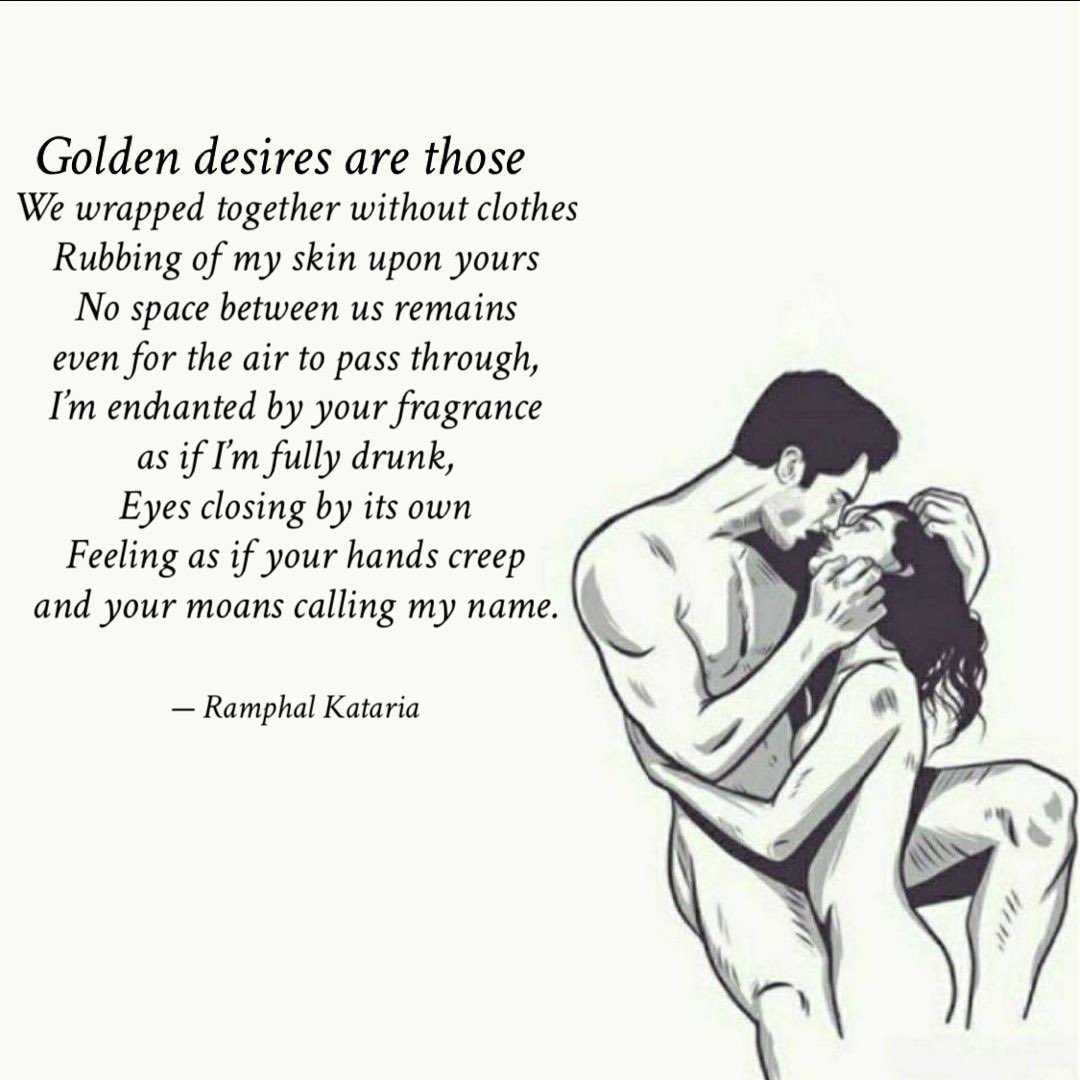 Desires those buried deep within become golden on finding expression in other consensual body. #desires #Love #ramphalkataria