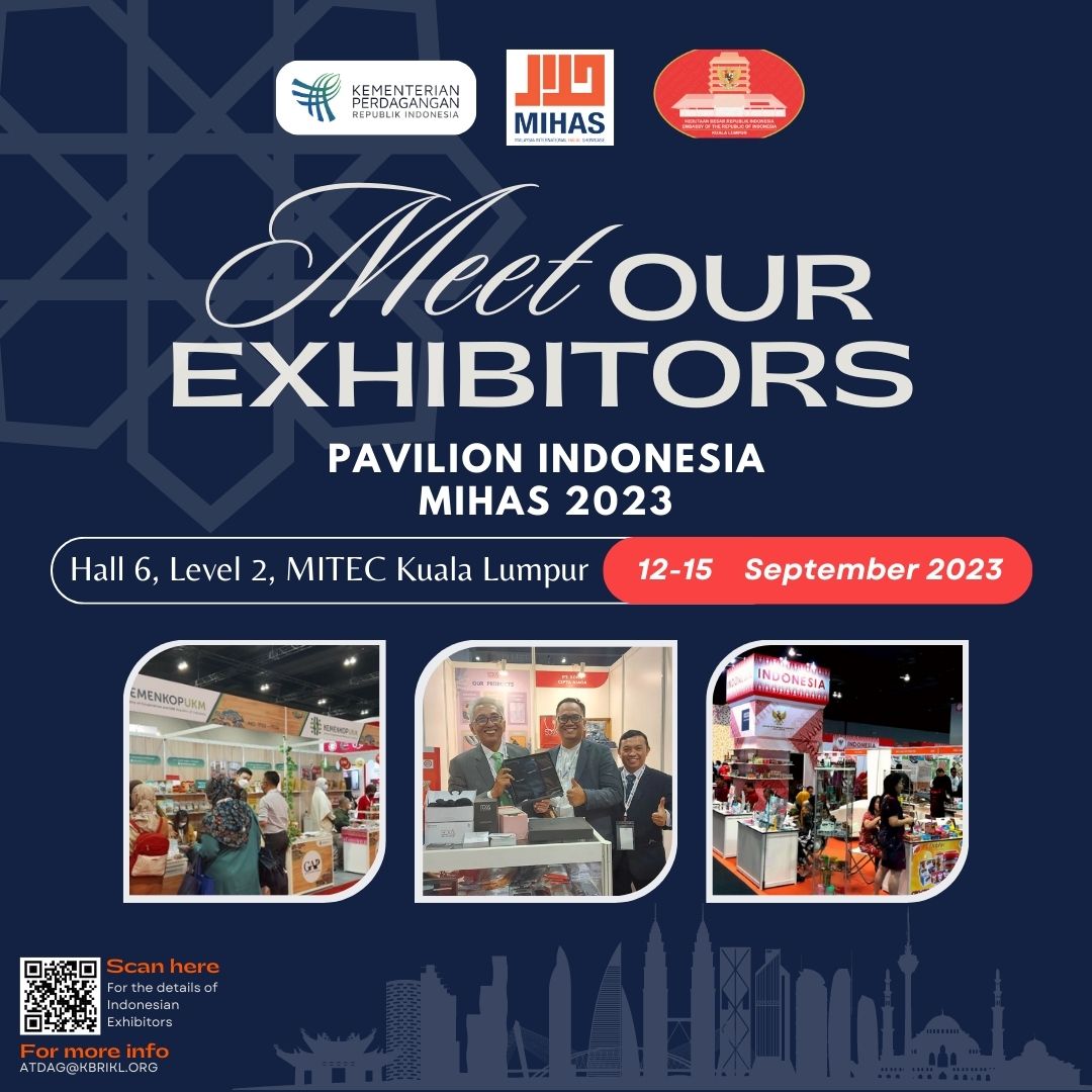 Meet our exhibitors Pavilion Indonesia Mihas 2023
Hall 6, Level 2, MITEC Kuala Lumpur
12-15 September 2023

@kemendag 
<a href="/mihas_malaysia/">Malaysia International Halal Showcase (MIHAS)</a> 

#kbrikualalumpur
#pelayananpublik
#rintiskemajuan
#peduliwni
#negaramelindungi