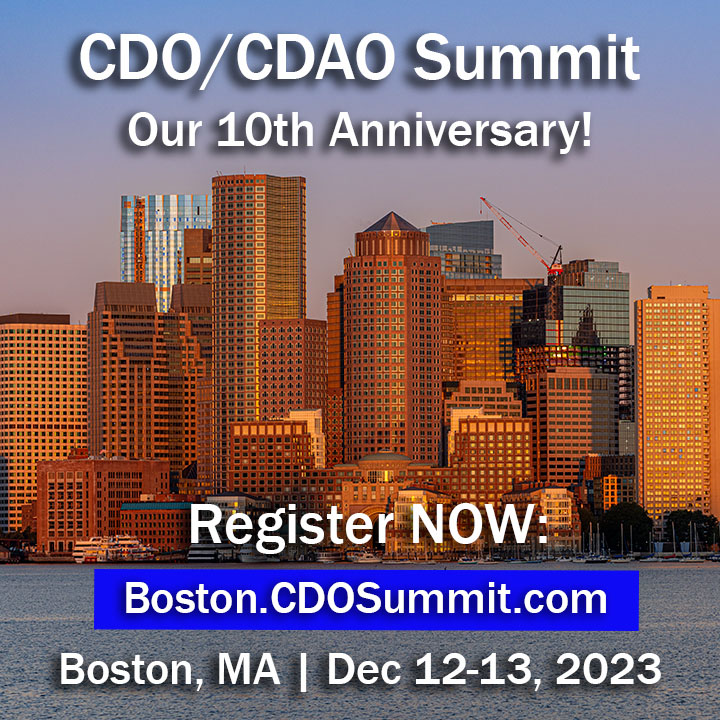 Join the world's 1st-ever Chief AI Officer Summit, and the 10th anniv of our CDO/CDAO Summits hosted by the D'Amore-McKim School of Business + Institute for Experiential AI at Northeastern in Boston Dec 12-14, 2023.

More/Register:
CAIOSummit.com
Boston.CDOSummit.com