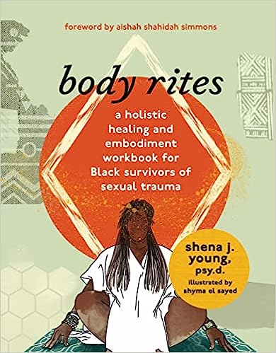 Existing research suggests that Black women are especially vulnerable to sexual victimization. shena young, PsyD,  offers survivors a healing resource in body rites: A Holistic Healing and Embodiment Workbook for Black Survivors of Sexual Trauma #sexualawareness #journorequests