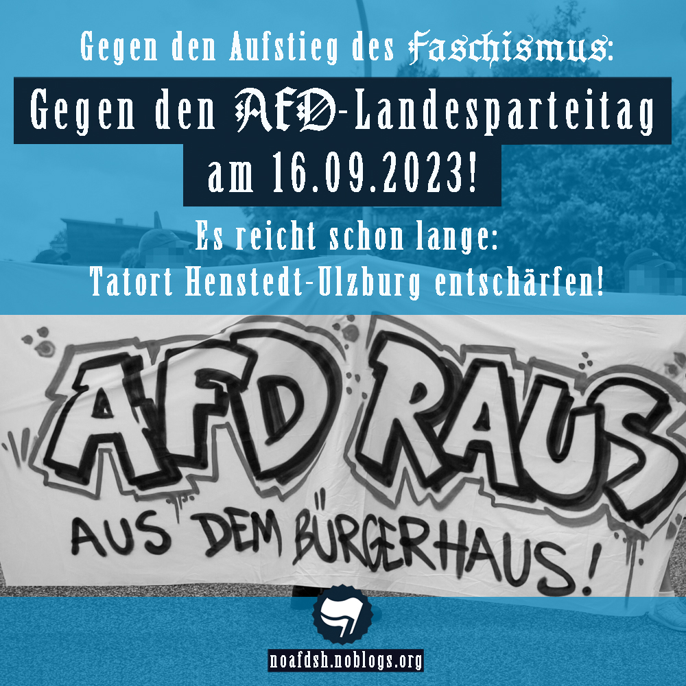 Tatort #Henstedt #Ulzburg entschärfen – AfD raus aus dem Bürgerhaus!
Gegen den Aufstieg des Faschismus – gegen den AfD-Landesparteitag am 16.9.2023!

Bereitet euch vor, früh aufzustehen &amp; achtet auf Ankündigungen.  Wir sehen uns auf der Straße!

antifa-kiel.org/events/gegen-d…

#noafdsh