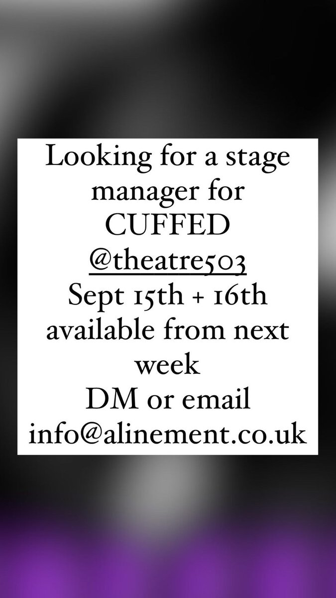 AlinementProds's tweet image. Looking for a #stagemanager for CUFFED @theatre503 on 15th and 16th September! 
Anyone looking for theatre experience, ideally available to come into some rehearsals next week?
DM or email info@alinement.co.uk  #callout #theatrejobs