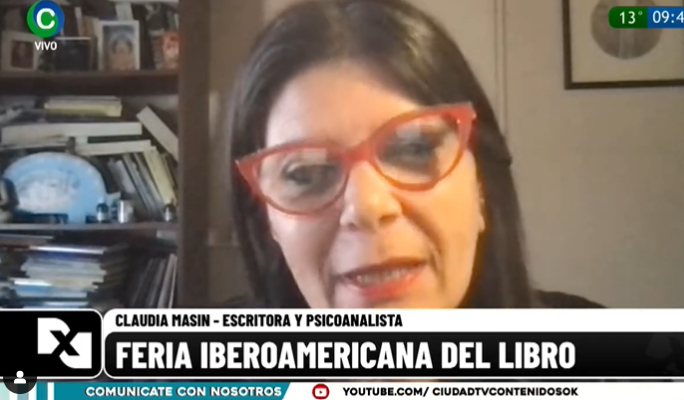 FERIA IBEROAMERICANA DEL LIBRO
Claudia Masin, escritora participa del 4to Festival de Poesía que se hace dentro de la Feria.
del 31 al 10 del septiembre en el Domo.
Es poeta, psicoanalista. Nació en Resistencia, Chaco, vive desde hace unos años en Córdoba.