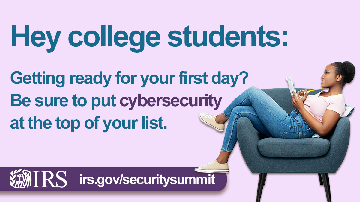 Hey, #CollegeStudents: Secure your digital life and protect your online info with these #Cybersecurity tips ➡️ irs.gov/securitysummit #IRS #StaySafeOnline