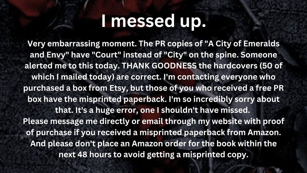 I screwed up. Thankfully it was mostly PR copies. I was sobbing with relief that the hardcovers are correct. Thankfully someone let me know about this before release day! 😭😭😭