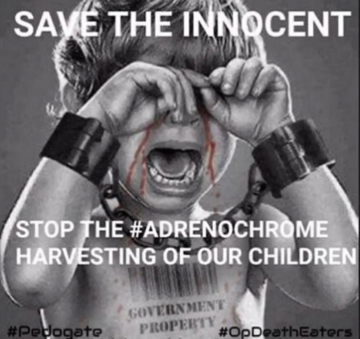 Stop the Adrenochrome Harvesting of Our Children 
 #SaveTheInnocent