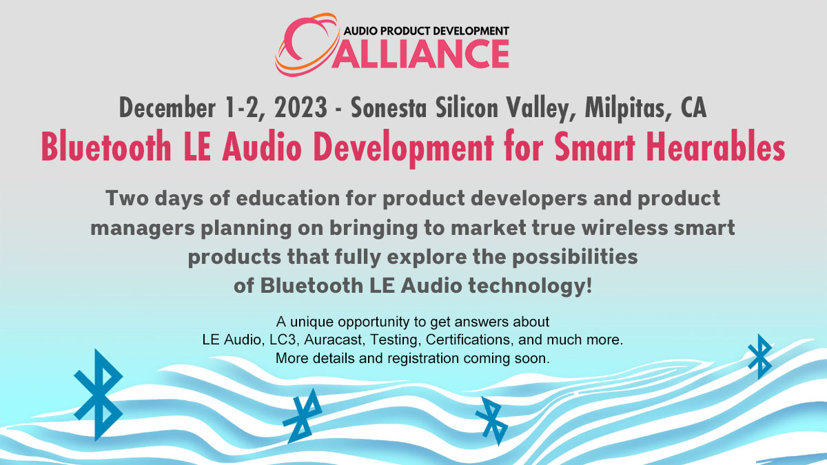 Staying Ahead, Differentiate, and Accelerate Your Wireless Audio Design!
Two days of education for product developers and product managers to fully explore the possibilities of Bluetooth LE Audio technology.
#AudioProductDevelopment #audiodev #productdevelopment #audiodevelopers