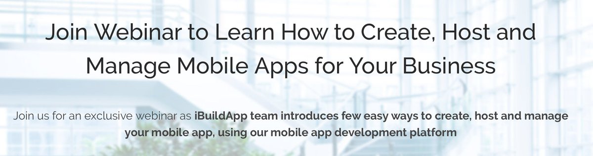 Join the Webinar to Learn How to Create, Host, and Manage Mobile Apps for Your Business ibuildapp.com/webinar.php