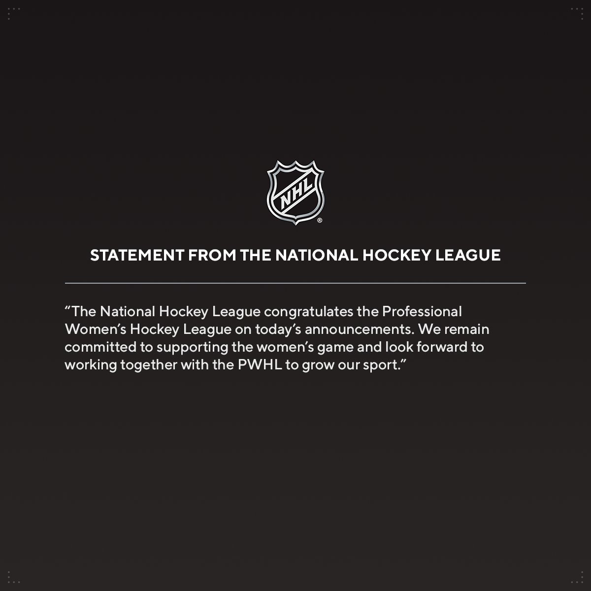 Statement from the <a href="/NHL/">NHL</a> on today’s announcement by <a href="/thepwhlofficial/">PWHL</a>.