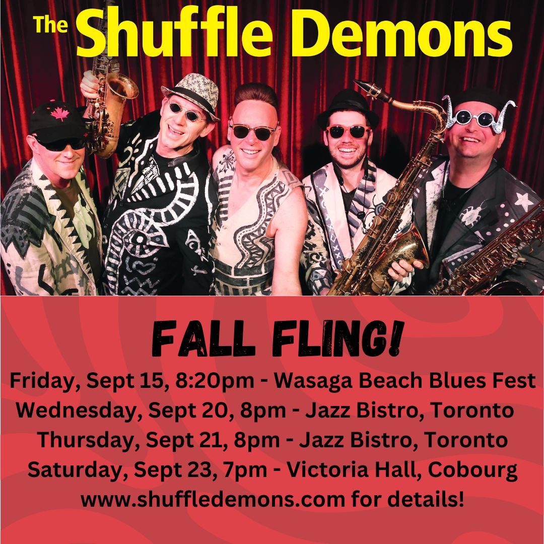 Shuffle Demons Fall Fling! We'll be playing some tunes from a NEW ALBUM. Sept 15 -Wasaga Beach Blues at 8:20 pm wasagabeachblues.com/festival-lineu… Sept 20 and 21 - The Jazz Bistro, Toronto! 8:00 pm jazzbistro.ca Sept 23 - Cobourg at the Victoria Hall - 7pm tickets.cobourg.ca/The.../1/tmEve…