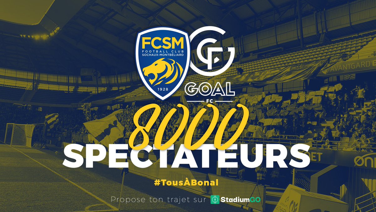 🚨 OFFICIEL ! 8000 places vendues pour Sochaux - GOAL FC ! #FCSMGFC