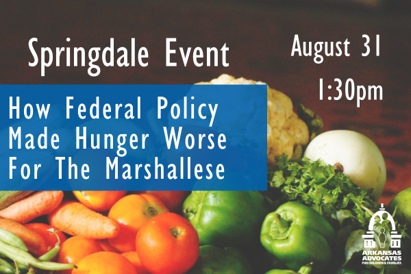 AACF's tweet photo. #NWAR Join us Thursday, Aug 31, in Springdale to learn how federal policies made it harder for Marshallese Arkansans to get food assistance: https://t.co/QoH5Fhg1KH https://t.co/45yabT5hjH