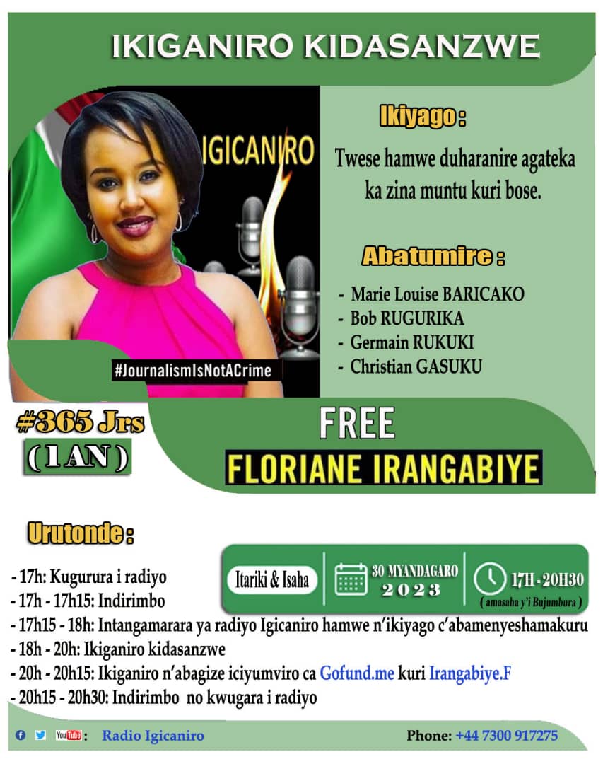 Umwaka urumanye umumenyesha makuru  Floriane IRANGABIYE amaze afunzwe: Twese hamwe duharanire agateka ka zina muntu kuri bose
Tuzogicisha ku mahora wa Zoom no kuri:
*s2.radio.co/s84374b349/lis….*

*Mukaba mwifuza guterera murivyo biganiro muzohamagara  kuri +447300917275