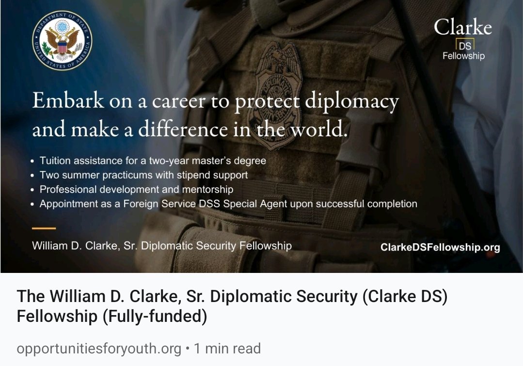 William D. Clarke, Sr. Diplomatic Security Fellowship! 🚀 Get a fully-funded 2-year grad fellowship, become a Diplomatic Security Special Agent, and make a difference. 

Apply by Summer 2023. 🔗 [bit.ly/44xoUvn] 

#DiplomaticSecurity #Fellowships #OpportunityAlert