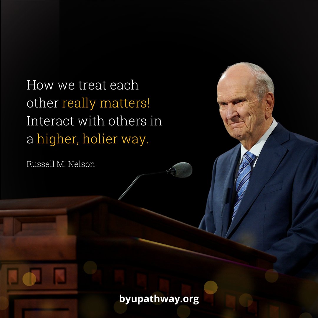 "How we treat each other really matters! Interact with others in a higher, holier way."

<a href="/NelsonRussellM/">Russell M. Nelson</a> 

#inspiration #quotes #BYUPathway