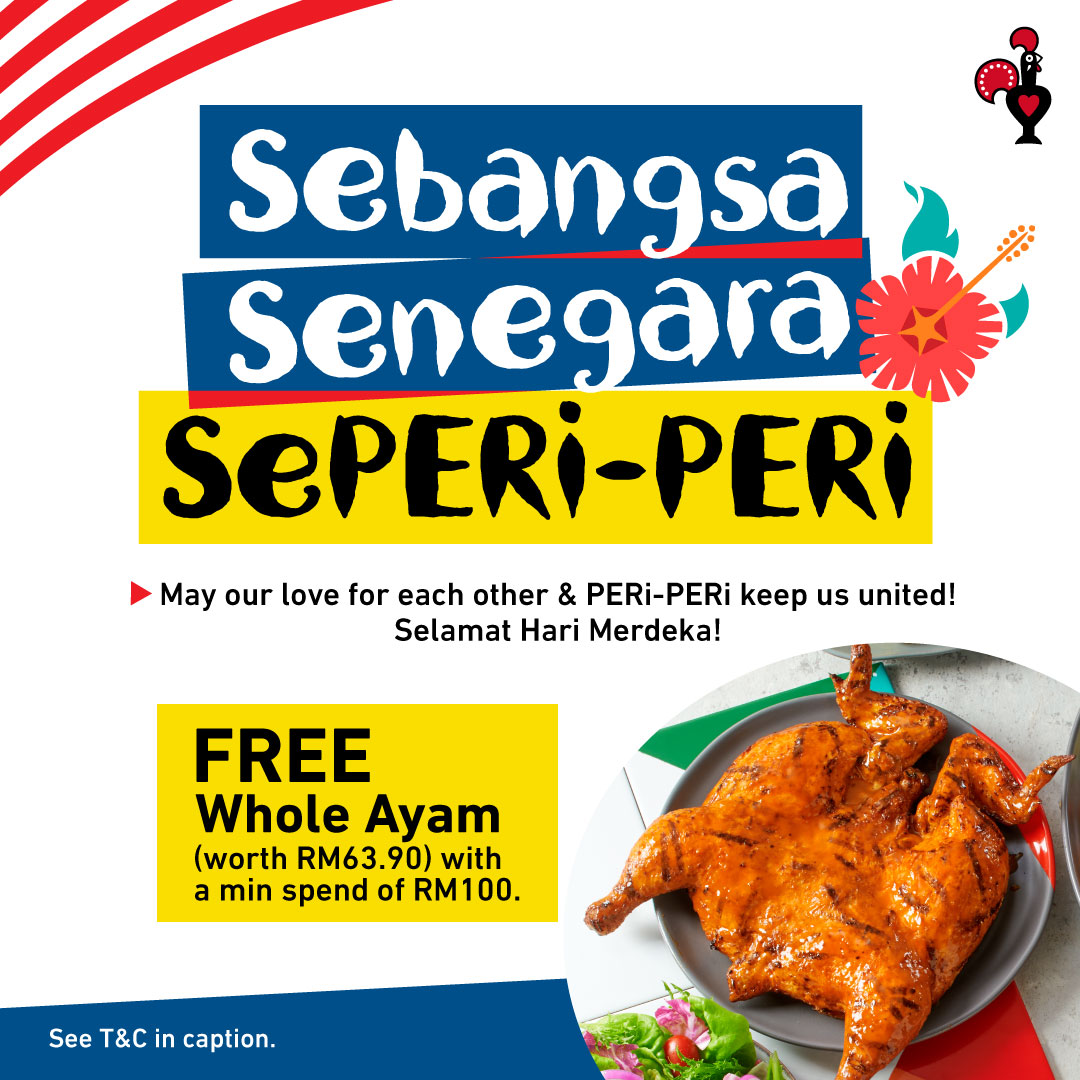 Bagai ayam dengan PERi-PERi, We‘re stronger when we’re united as one to build a better Malaysia! This Merdeka, lets put all differences aside and celebrate as one. Get a FREE Whole Chicken (worth RM63.90) with a minimum order of RM100.