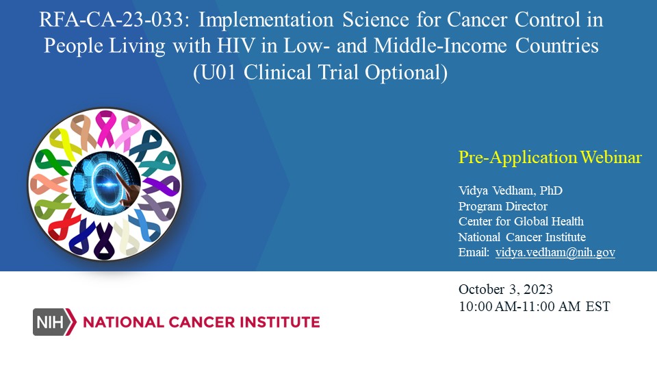 Join us for Pre-Application Webinar for RFA-CA-23-033: Implementation Science for Cancer Control in People Living with HIV in Low- and Middle-Income Countries: tinyurl.com/NCI-Global October 3, 2023 | 10:00 AM – 11:00 AM