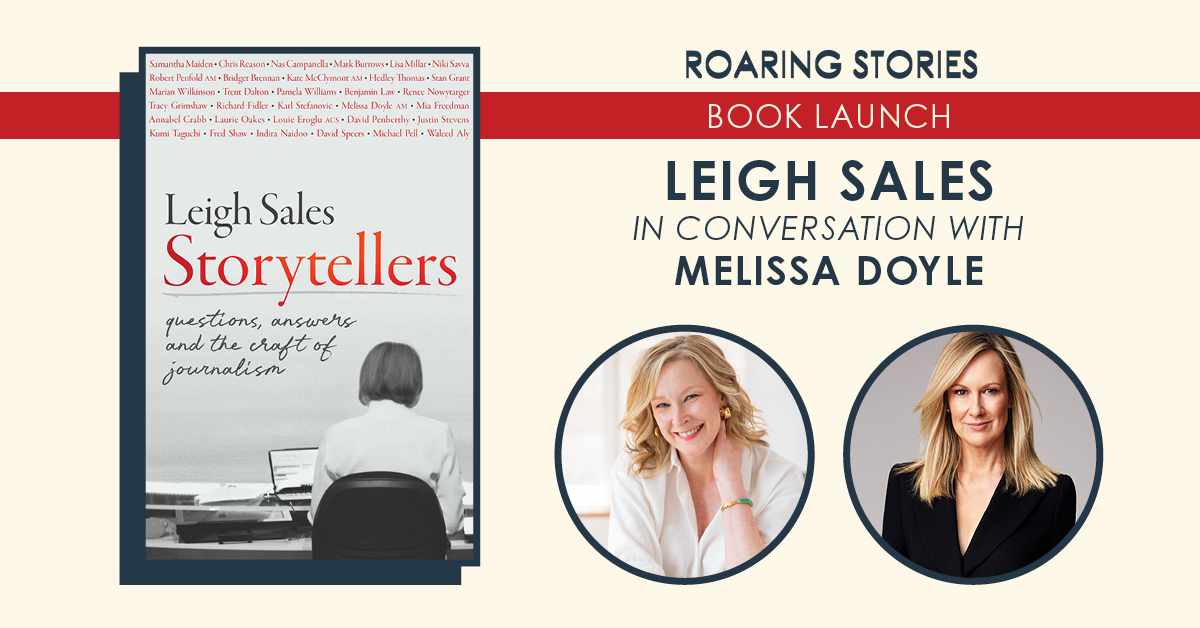We're an hour away from the launch of Leigh Sales book 'Storytellers: Questions, Answers and the Craft of Journalism.'

If you didn't manage to get a ticket. Join us at 7pm tonight via livestream from the Roaring Stories FB page (accessible on the Home page &amp; Live tab)