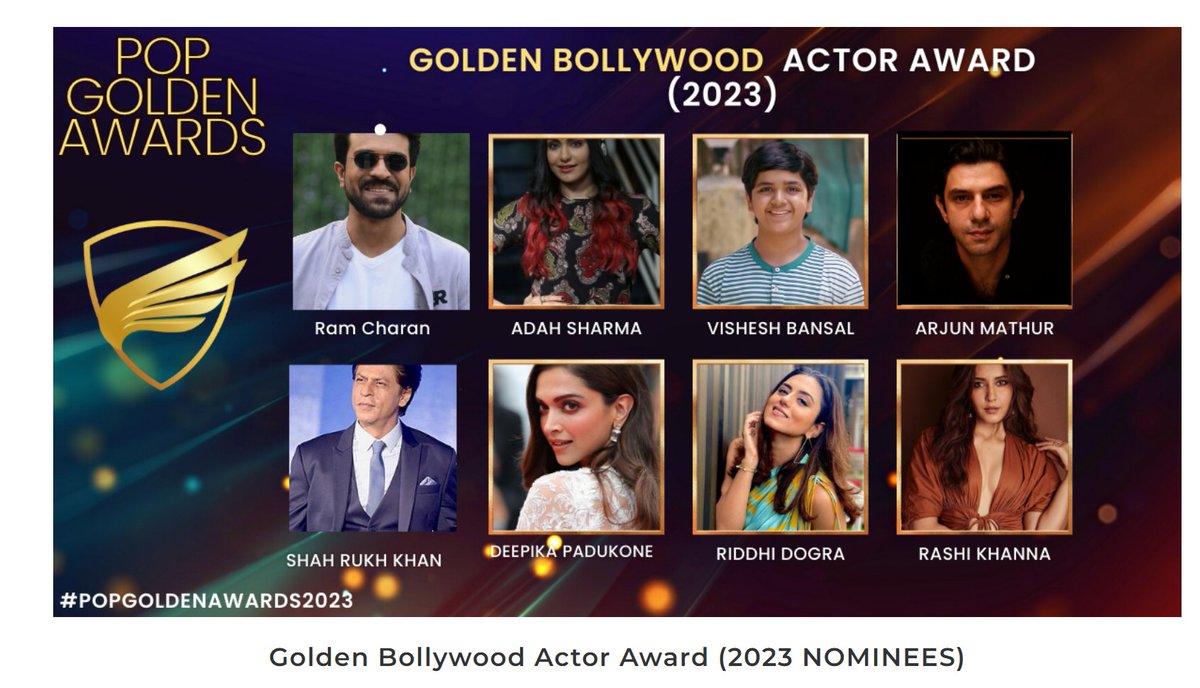 Pop Golden Bollywood Actor Award 2023 Nominees

#RamCharan 
#AdahSharma 
#VisheshBansal
#ArjunMathur 
#ShahRukhKhan 
#DeepikaPadukone 
#RiddhiDogra 
#RashiKhanna