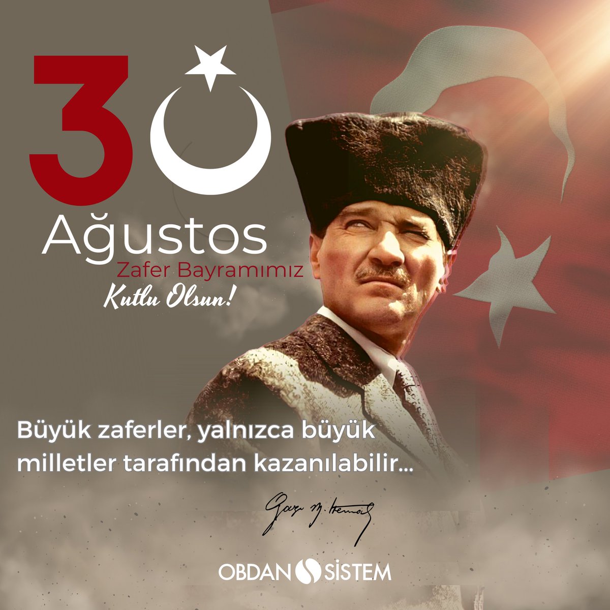 Büyük zaferler, yalnızca büyük milletler tarafından kazanılabilir...

30 Ağustos Zafer Bayramımız Kutlu Olsun.

#30ağustoszaferbayramımızkutluolsun🇹🇷🇹🇷🇹🇷 #atatürk #obdansistem